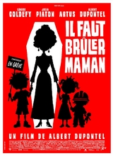 Affiche du filmIL FAUT BRULER MAMAN