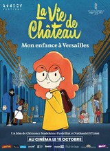 Affiche du film LA VIE DE CHÂTEAU, MON ENFANCE À VERSAILLES