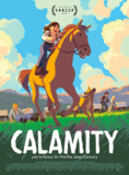 Affiche du filmCALAMITY, UNE ENFANCE DE MARTHA JANE CANNARY